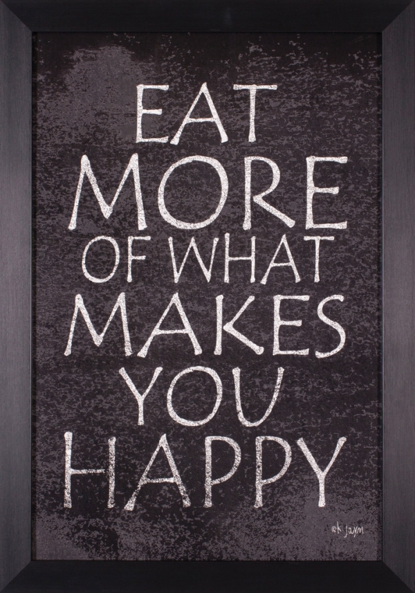 Eat More of What Makes You Happy